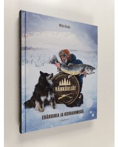 Kirjailijan Mika Kulju käytetty kirja Eränkävijät 2 : Eräkoiria ja koiraihmisiä