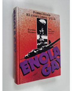 Kirjailijan Gordon Thomas & Max Morgan Witts käytetty kirja Enola Gay : pommikone Hiroshiman yllä