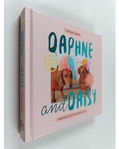 Kirjailijan Rachel Burke käytetty kirja Daphne and Daisy : Pawtraits of Sausage Style