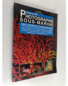 Kirjailijan Antonio Marcello Toja käytetty kirja Cours de photographie sous-marine - Pour amateurs et professionnels