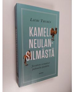 Kirjailijan Lauri Thuren käytetty kirja Kameli neulansilmästä : Jeesuksen vertaukset puhtaalta pöydältä