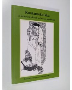 Tekijän Sinikka ym. Häppölä  käytetty kirja Kuutamokeikka : ja muita teitä tekstien kiehtovaan mailmaan