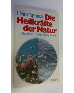 Kirjailijan Heinz Sponzel käytetty kirja Die Heilkräfte der Natur : Ein Handbuch fur den Hausgebrauch