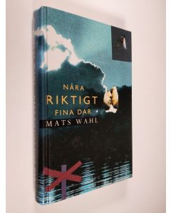 Kirjailijan Mats Wahl käytetty kirja Nåra riktigt fina dar