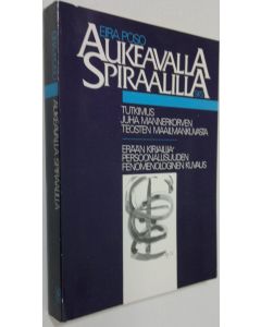 Kirjailijan Eira Poso käytetty kirja Aukeavalla spiraalilla : tutkimus Juha Mannerkorven teosten maailmankuvasta : erään kirjailijapersoonallisuuden fenomenologinen kuvaus