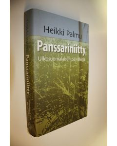 Kirjailijan Heikki Palmu käytetty kirja Panssariniitty : ulkosuomalaisen päiväkirja (ERINOMAINEN)