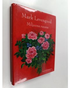 Kirjailijan Mark Levengood käytetty kirja Miljoona ruusua