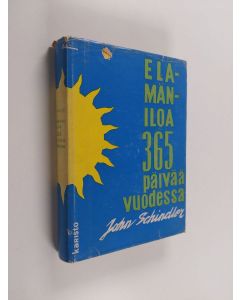 Kirjailijan John A. Schindler käytetty kirja Elämäniloa 365 päivää vuodessa