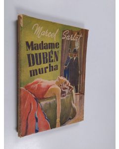 Kirjailijan Marcel Sarlat käytetty kirja Madame Dubén murha : poliisiprefekti Étien Molét'n muistelmat