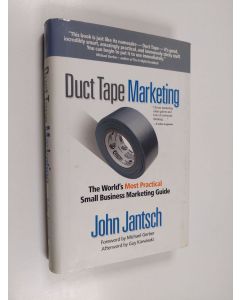 Kirjailijan John Jantsch käytetty kirja Duct tape marketing : the world’s most practical small business marketing guide