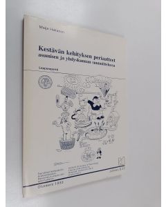 Kirjailijan Maija Hakanen käytetty kirja Kestävän kehityksen periaatteet asumisen ja yhdyskunnan suunnittelussa : loppuraportti