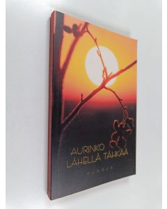 Kirjailijan Lilja Väyrynen käytetty kirja Aurinko lähellä tähkää (ERINOMAINEN)
