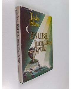 Kirjailijan Tuula Pelttari käytetty kirja Anuba, jumalten tytär