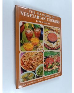 Kirjailijan Tarla Dalal käytetty kirja The pleasures of vegetarian cooking : over 250 delicious recipes - practical, quick and easy