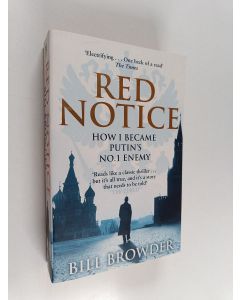 Kirjailijan Bill Browder käytetty kirja Red notice : How I became Putin's no. 1 enemy