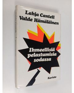 Kirjailijan Lahja H. Cantell & Valde Hämäläinen käytetty kirja Ihmeellisiä pelastumisia sodassa : sodissa olleiden kertomuksia ihmeellisistä varjeluksista