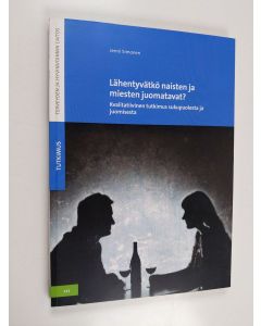 Kirjailijan Jenni Simonen käytetty kirja Lähentyvätkö naisten ja miesten juomatavat? Kvalitatiivinen tutkimus sukupuolesta ja juomisesta
