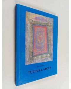 Kirjailijan Elvi Sinikka käytetty kirja Tulevaa aikaa