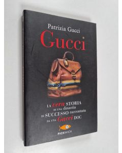 Kirjailijan Patrizia Gucci käytetty kirja Gucci. La vera storia di una dinastia di successo raccontata da una Gucci doc