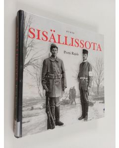 Kirjailijan Pertti Rajala käytetty kirja Sisällissota : Suomen sisällissodan 1918 arkea selkosuomeksi