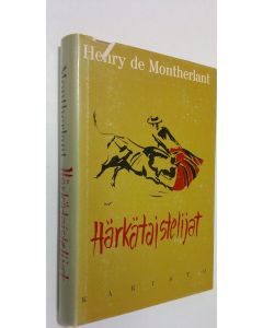 Kirjailijan Henry de Montherlant käytetty kirja Härkätaistelijat