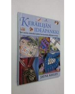 Kirjailijan Jayne Keeley käytetty kirja Keräilijän ideapankki : tee uusia esineitä kotiisi kertyneistä pikkutavaroista (ERINOMAINEN)