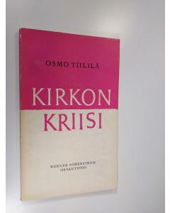 Kirjailijan Osmo Tiililä käytetty kirja Kirkon kriisi