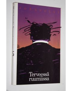 Kirjailijan Martti Joenpolvi käytetty kirja Terveessä ruumiissa : novelleja