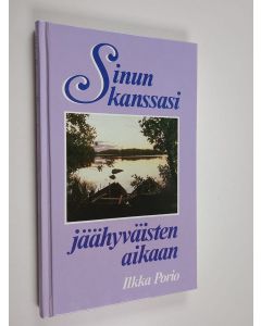 Kirjailijan Ilkka Porio käytetty kirja Sinun kanssasi jäähyväisten aikaan : saattohoito sairaalassa
