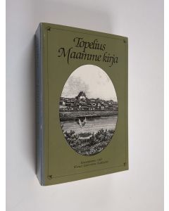 Kirjailijan Zacharias Topelius käytetty kirja Maamme kirja : Kansanpainos Paavo Cajanderin suomennoksen pohjalla 1981 ilmestyneestä loistopainoksesta