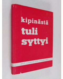 Kirjailijan Suomen Kommunistinen Puolue käytetty kirja Kipinästä tuli syttyi - muistiinpanoja Suomen kommunistisen puolueen 40-vuotistaipaleelta