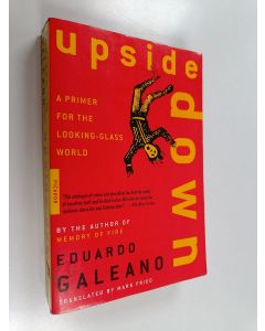 Kirjailijan Eduardo Galeano käytetty kirja Upside Down - A Primer for the Looking-Glass World