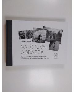Kirjailijan Olli Kleemola käytetty kirja Valokuva sodassa : Neuvostosotilaat, neuvostoväestö ja neuvostomaa suomalaisissa ja saksalaisissa sotavalokuvissa 1941-1945