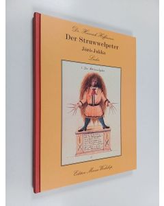 Kirjailijan Heinrich Hoffmann käytetty kirja Der Struwwelpeter = Jörö-Jukka : Lieder