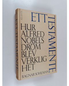 Kirjailijan Ragnar Sohlman käytetty kirja Ett testamente : hur Alfred Nobels dröm blev verklighet