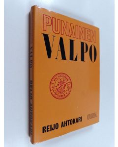 Kirjailijan Reijo Ahtokari käytetty kirja Punainen Valpo : Valtiollinen poliisi Suomessa 'vaaran vuosina'