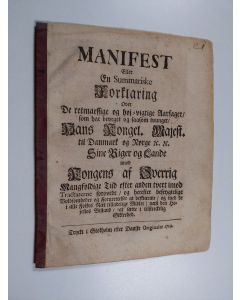 käytetty teos Manifest eller En summariske Forklaring over de retmaessige og hoj-vigtige Aarsager, som har beveget og saasom tvunget, hans kongel. Majest. til Danmarck og Norge &c. &c. sine Riger og Lande imod Kongens af Sverrig