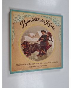 Kirjailijan Ernest Nister käytetty kirja Pyöritettäviä kuvia : reproduktio Ernest Nisterin vanhasta kirjasta
