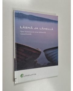 Kirjailijan Katariina Engblom käytetty kirja Läsnä ja lähellä : opas kuolemaa ja surua kohtaaville vapaaehtoisille