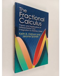 Kirjailijan Keith B. Oldham käytetty kirja The fractional calculus : theory and applications of differentiation and integration to arbitrary order