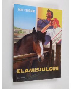 Kirjailijan Mati Soonik käytetty kirja Elamisjulgus