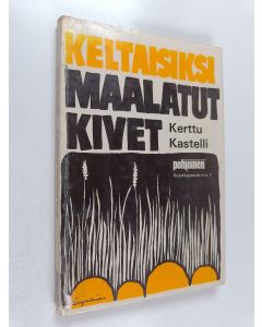 Kirjailijan Kerttu Kastelli käytetty kirja Keltaisiksi maalatut kivet