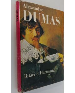 Kirjailijan Alexandre Dumas käytetty kirja Ritari d'Harmental : Historiallinen romaani holhoushallituksen ajoilta