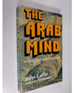 Kirjailijan John Laffin käytetty kirja The Arab mind considered : a need for understanding
