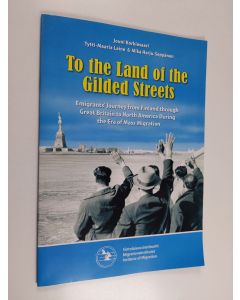 Kirjailijan Jouni Korkiasaari käytetty teos To the land of the gilded streets : emigrants' journey from Finland through Great Britain to North America during the era of mass migration