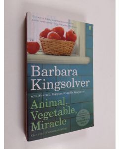 Kirjailijan Barbara Kingsolver & Steven L. Hopp ym. käytetty kirja Animal, Vegetable, Miracle - Our Year of Seasonal Eating