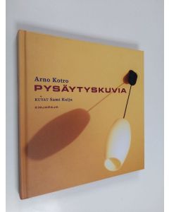 Kirjailijan Arno Kotro käytetty kirja Pysäytyskuvia