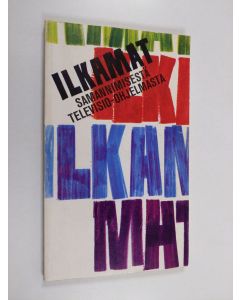 käytetty kirja Ilkamat : Kuluneet ja ennen kulumattomat vitsit ja sketsit samannimisestä televisio-ohjelmasta