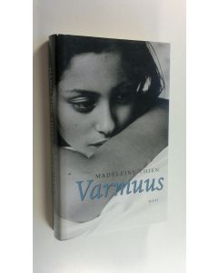 Kirjailijan Madeleine Thien uusi kirja Varmuus