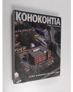 Kirjailijan Lauri Seppänen käytetty kirja Kohokohtia : Aaro Kohonen oy 1972-2007